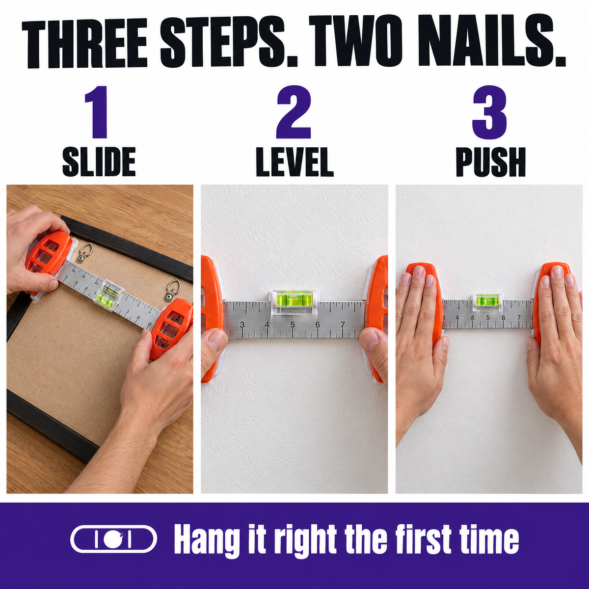 Three steps: slide the handles, level the tool, push both nails in